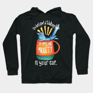 The Best Part Of Waking Up!!! Crippling Anxiety Hoodie